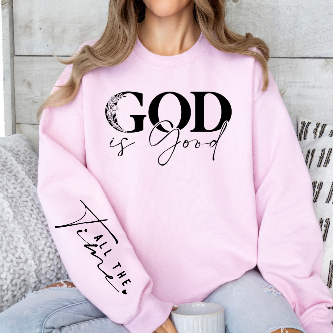 God Is Good All The Time Graphic Sweatshirt