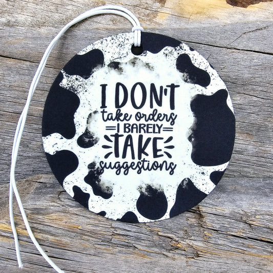 Cow Print I Don't Take Orders Re-Scentable Car Freshener