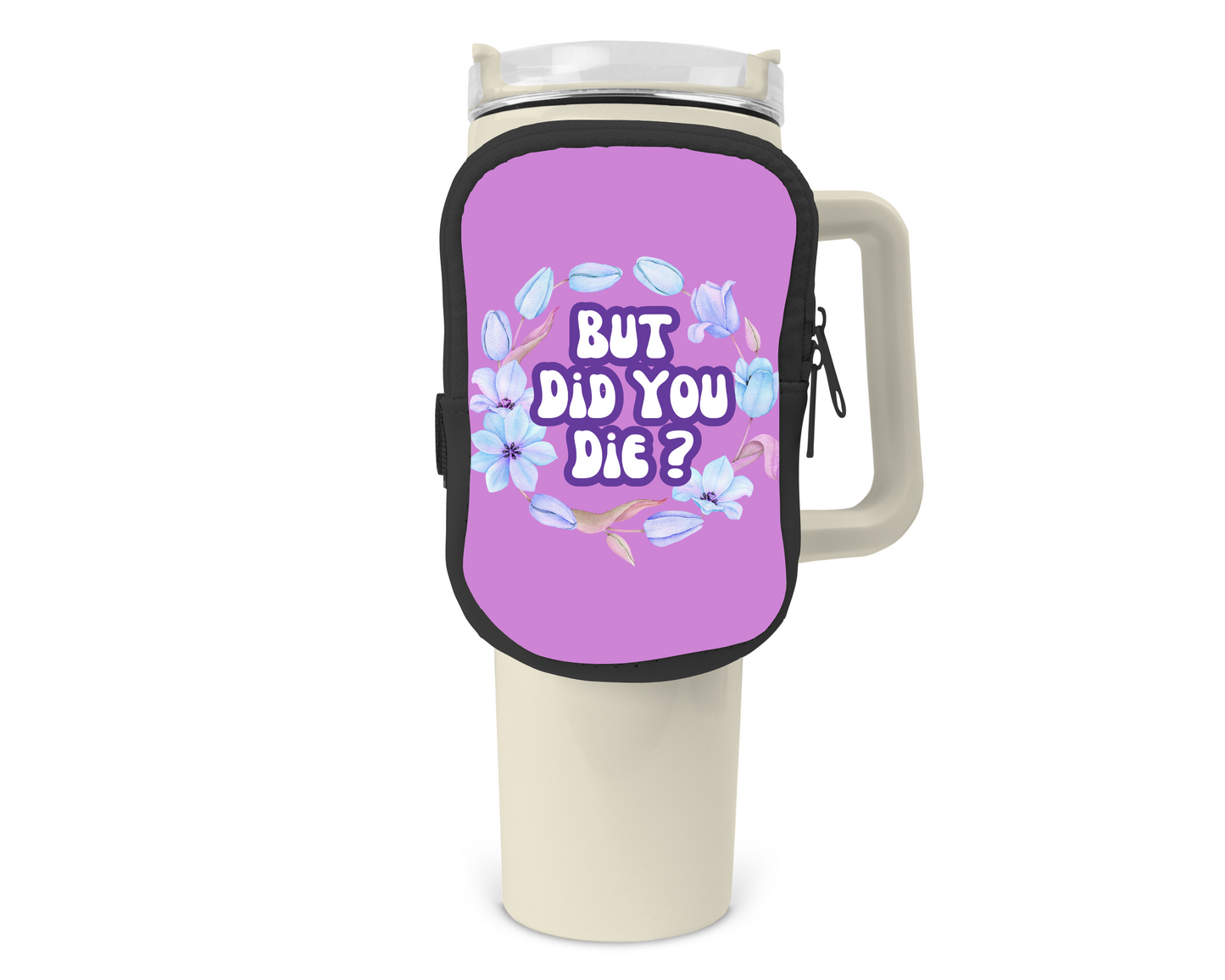 But Did You Die Zippered Pouch/Bag For 40oz Tumbler (Bag Only)