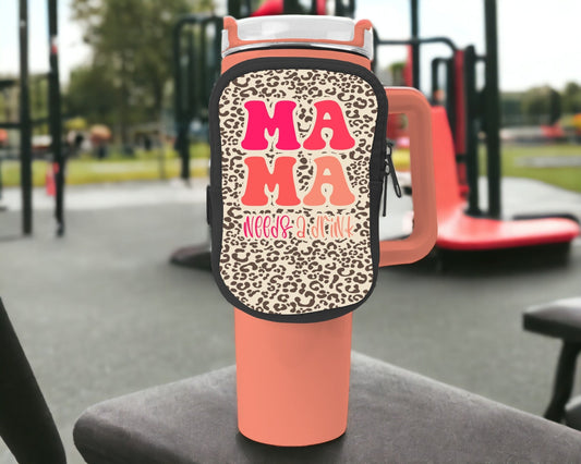 Mama Needs A Drink Zippered Pouch/Bag For 40oz Tumbler (Bag Only)