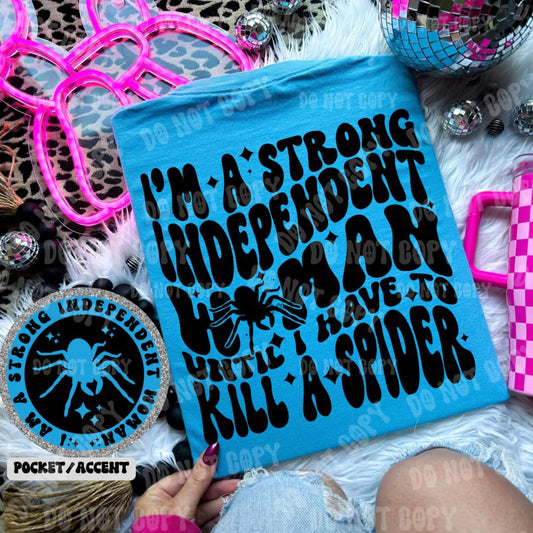 Full Size I’m a strong independent woman until I have to kill a spider Graphic Tee