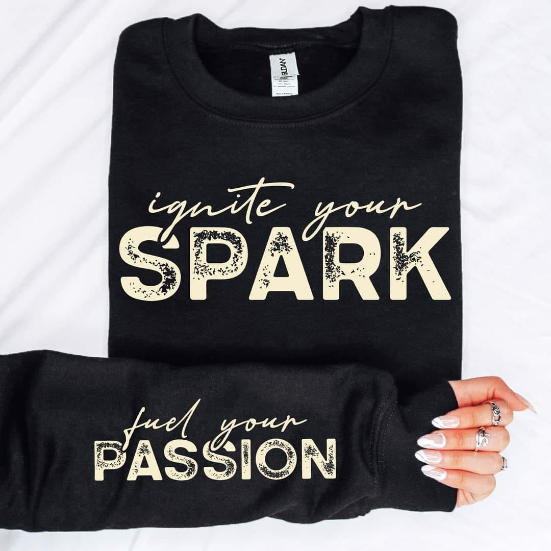 Full Size Your Spark  Sweatshirt