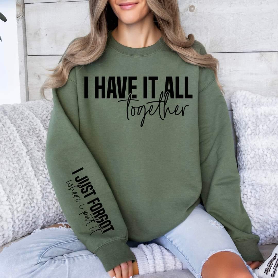 I Have It All Together  Sweatshirt