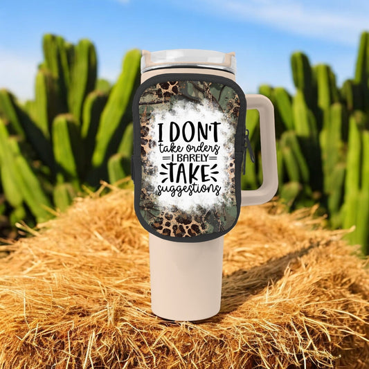 I Don't Take Orders Zippered Pouch/Bag For 40oz Tumbler