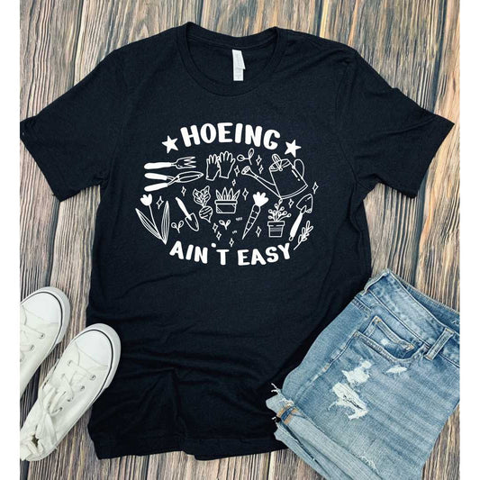 Full Size Hoeing Ain't Easy ( Gardening ) Graphic Tee