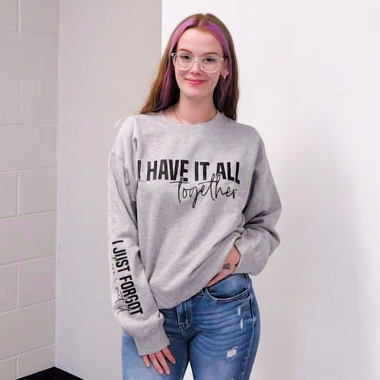 I Have It All Together Graphic Sweatshirt