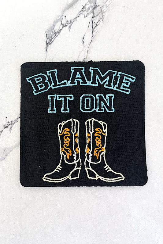 Blame It On Boots Embroidered Patch