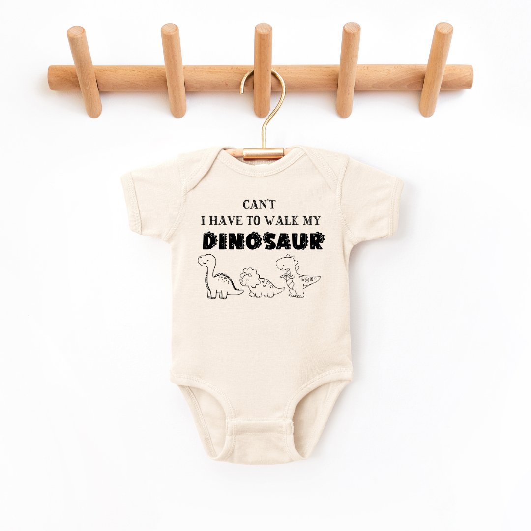 Can't I Have To Walk My Dinosaur Infant Bodysuit SZ NB-24M