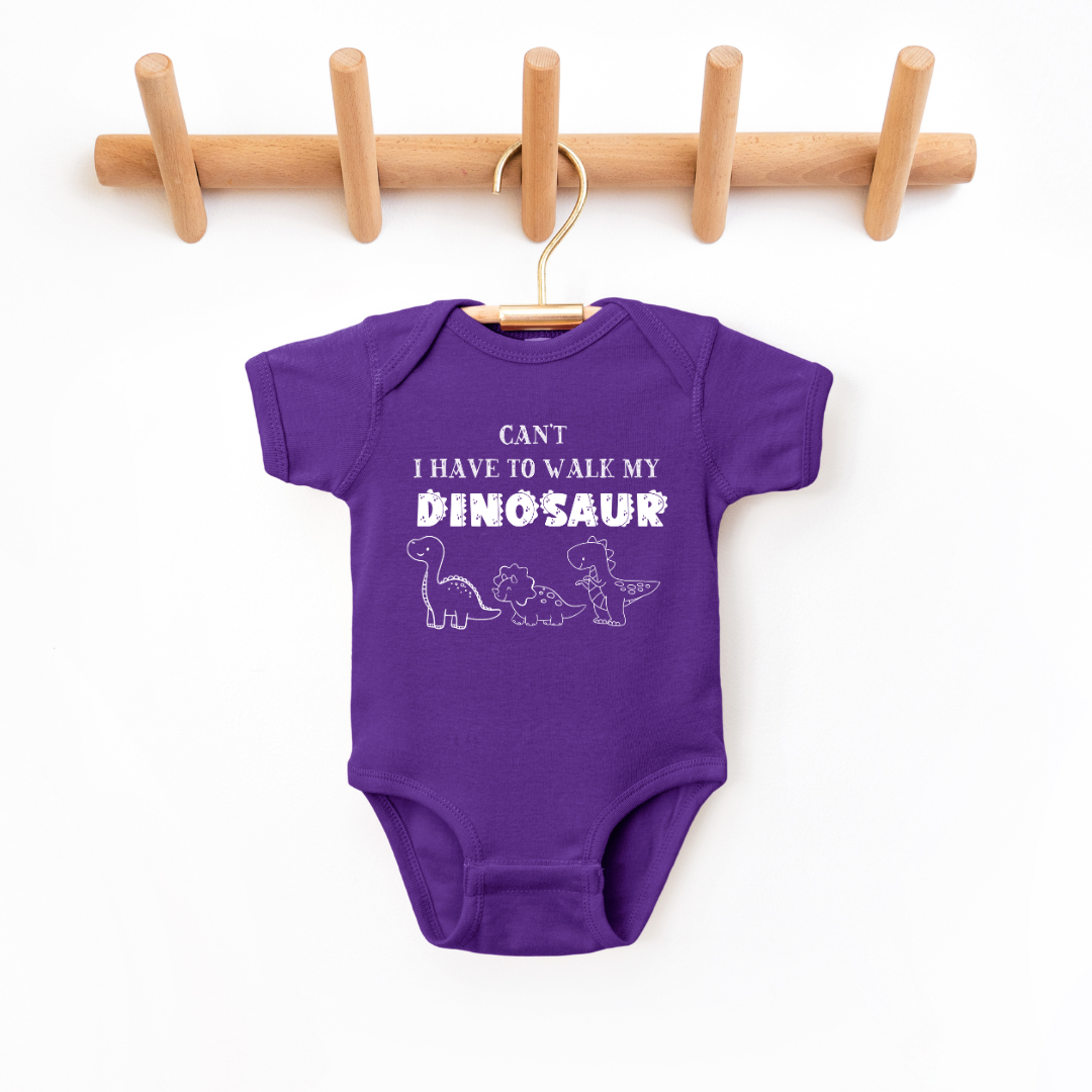 Can't I Have To Walk My Dinosaur Infant Bodysuit SZ NB-24M