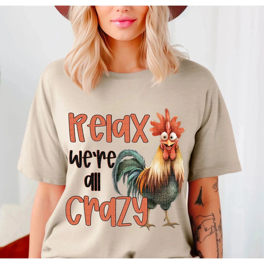 Full Size Rooster Relax We're All Crazy GRAPHIC TEE