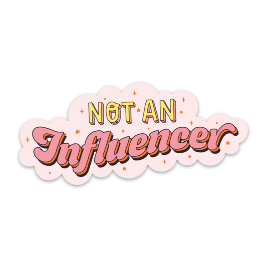 Not An Influencer (v. 2) Sticker