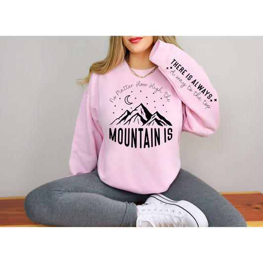 Full Size No Matter how high the Mountain Sweatshirt