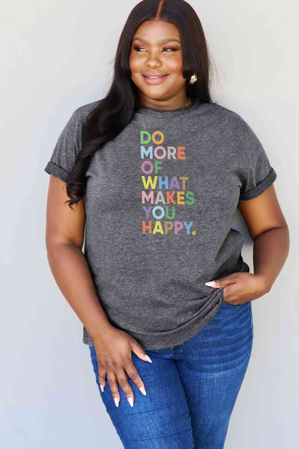 Simply Love Full Size What Makes You Happy Slogan Graphic T-Shirt