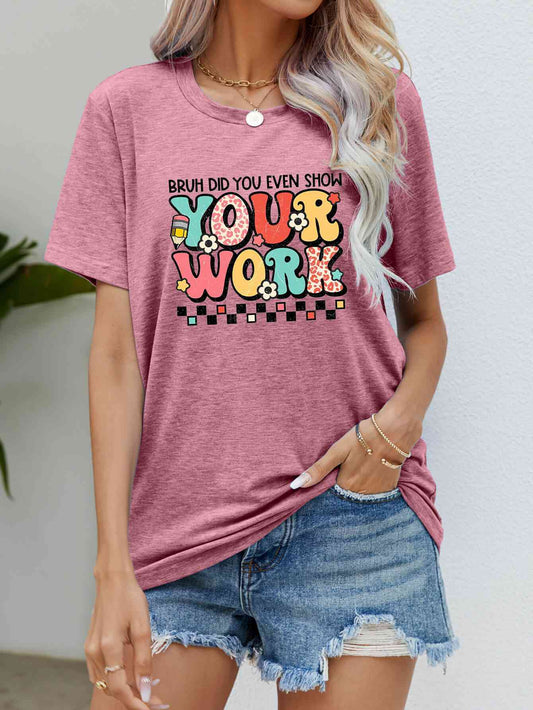 SHOW YOUR WORK Letter Graphic Short Sleeve T-Shirt