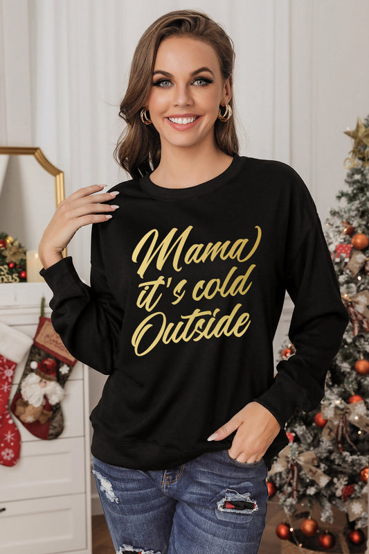 Christmas Time MAMA IT'S COLD OUTSIDE Full Size Graphic Dropped Shoulder Sweatshirt