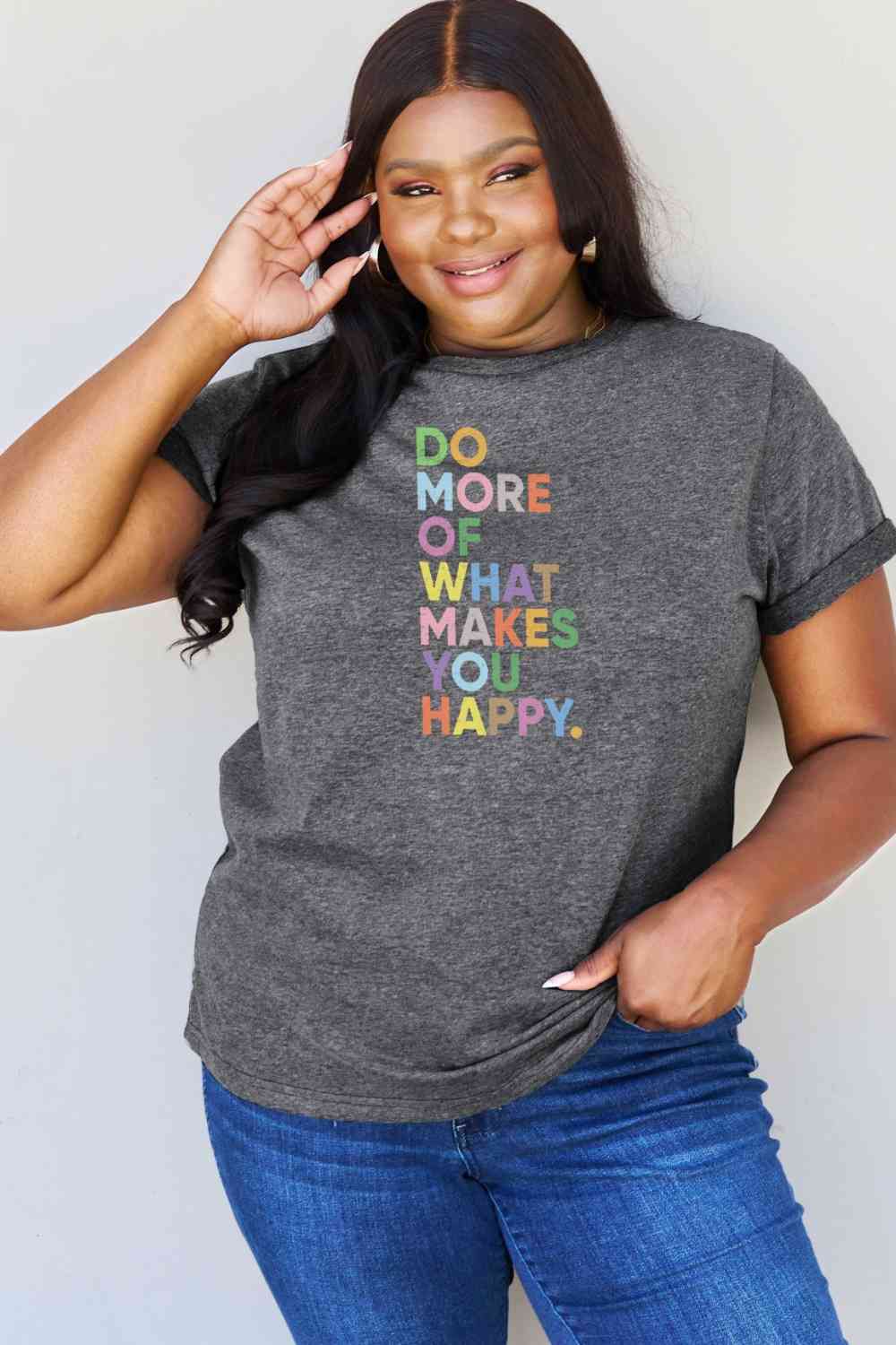 Simply Love Full Size What Makes You Happy Slogan Graphic T-Shirt