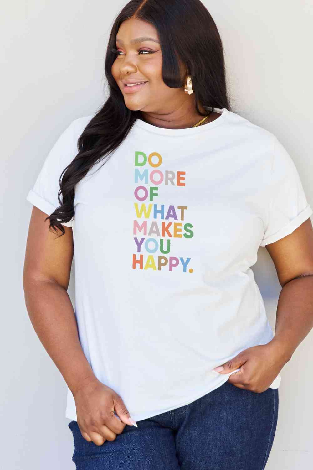 Simply Love Full Size What Makes You Happy Slogan Graphic T-Shirt